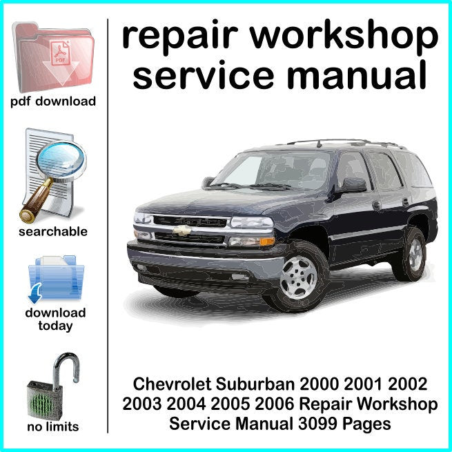 Chevrolet Suburban 2000 2001 2002 2003 2004 2005 2006 Repair Workshop Service Manual 3099 Pages