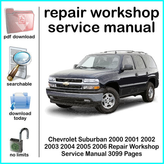 Chevrolet Suburban 2000 2001 2002 2003 2004 2005 2006 Repair Workshop Service Manual 3099 Pages